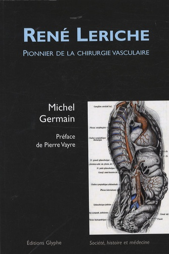 Emprunter René Leriche. Pionnier de la chirurgie vasculaire livre