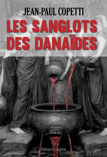 Emprunter Les sanglots des Danaïdes livre