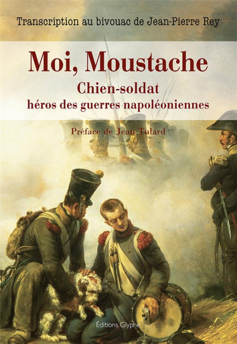 Emprunter Moi, moustache, chien-soldat héros des guerres napoléoniennes livre