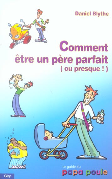 Emprunter COMMENT ETRE UN PERE PARFAIT OU PRESQUE ! livre