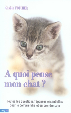 Emprunter A quoi pense mon chat ? Toutes les questions et les réponses pour le comprendre et en prendre soin livre
