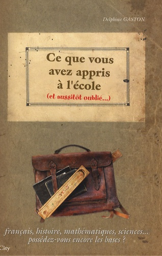 Emprunter CE QUE VOUS AVEZ APPRIS A L'ECOLE ET OUBLIE livre