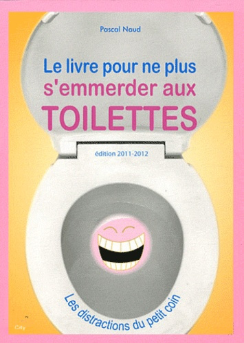 Emprunter Le livre pour ne plus s'emmerder aux toilettes. Edition 2011-2012 livre