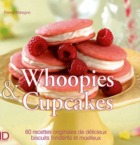 Emprunter Whoopies & cupcakes. 60 recettes originales de délicieux biscuits fondants et moelleux livre