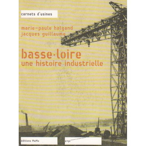 Emprunter BASSE-LOIRE, UNE HISTOIRE INDUSTRIELLE livre