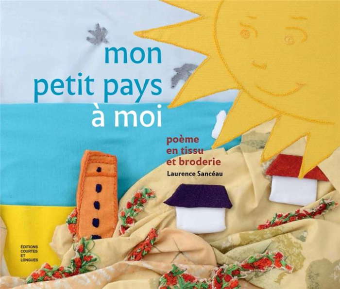 Emprunter Mon petit pays à moi. Poème en tissu et broderie livre