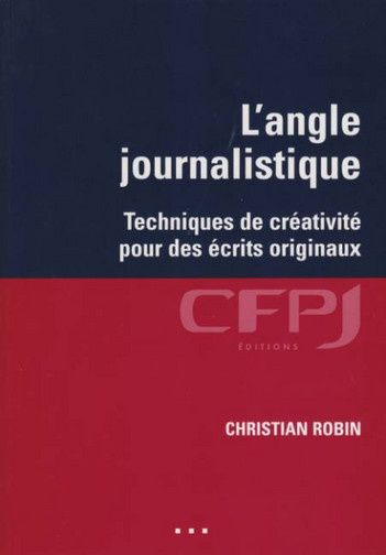 Emprunter L'angle journalistique. Techniques de créativité pour des écrits originaux livre