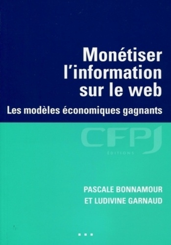 Emprunter Monétiser l'information sur le web. Les modèles économiques gagnants livre