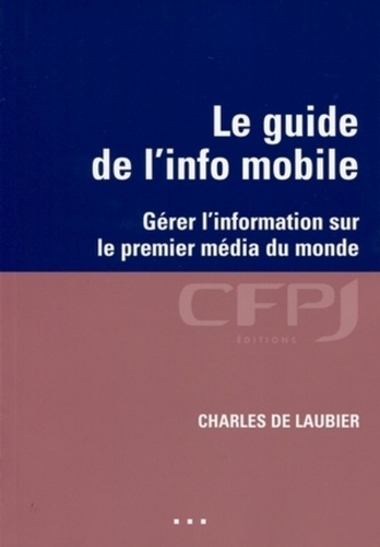 Emprunter Le guide de l'info mobile. Gérer l'information sur le premier média du monde livre