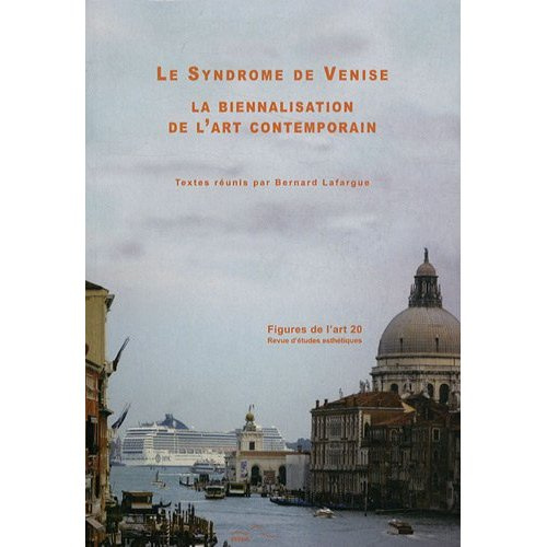 Emprunter LE SYNDROME DE VENISE LA BIENNALISATION DE L ART CONTEMPORAIN livre