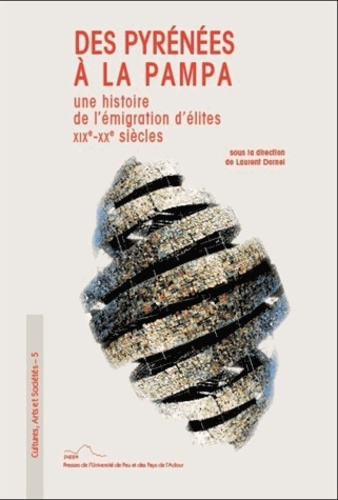 Emprunter DES PYRENEES A LA PAMPA UNE HISTOIRE DE L EMIGRATION D ELITES XIXE-XXE SIECLES livre