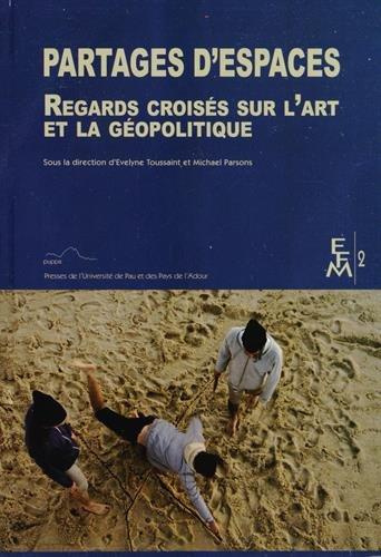 Emprunter PARTAGES D'ESPACES REGARDS CROISES SUR L ART ET LA GEOPOLITIQUE livre