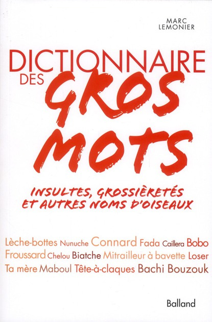 Emprunter Dictionnaire des gros mots / Insultes, grossièretés et autres noms d'oiseaux livre
