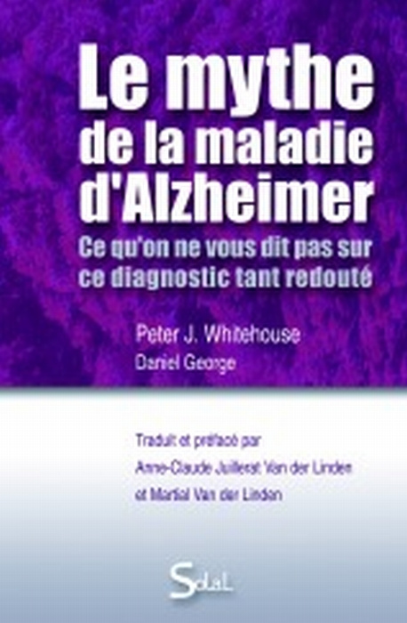Emprunter Le mythe de la maladie d'Alzheimer. Ce qu'on ne vous dit pas sur ce diagnostic tant redouté livre