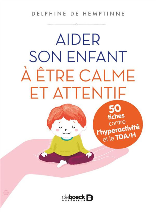Emprunter Aider son enfant à être calme et attentif. 50 fiches contre l'hyperactivité et le TDA/H livre