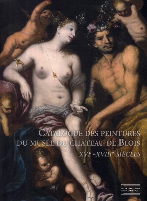 Emprunter Catalogue des peintures du musée du château de Blois. XVIe -XVIIIe siècles livre