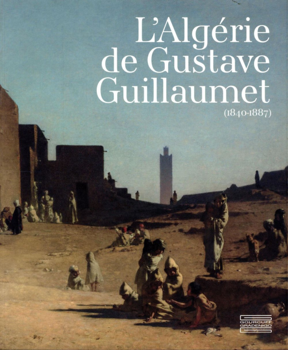 Emprunter L'Algérie de Gustave Guillaumet (1840-1887) livre