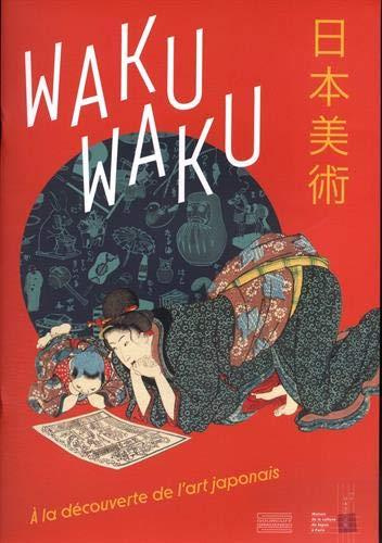 Emprunter Waku Waku. A la découverte de l'art japonais livre