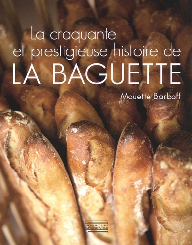 Emprunter La craquante et prestigieuse histoire de la baguette livre