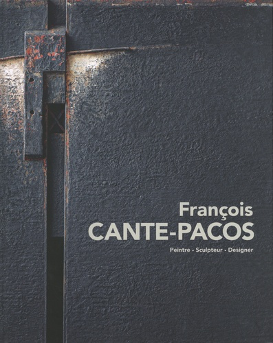 Emprunter François Cante-Pacos. Peintre, sculpteur, designer, Edition bilingue français-anglais livre