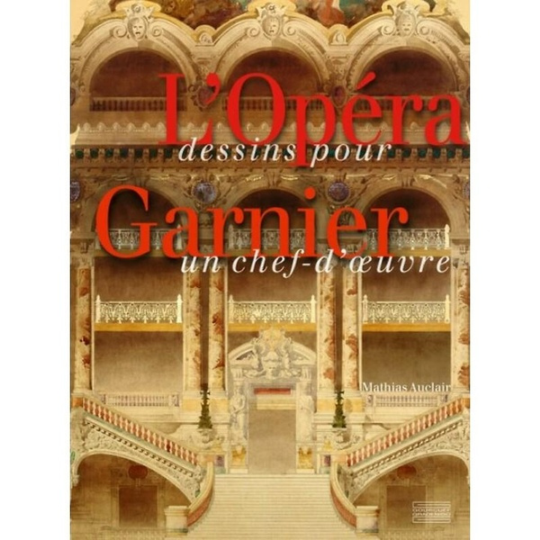Emprunter L'Opéra Garnier. Dessins pour un chef-d'oeuvre livre