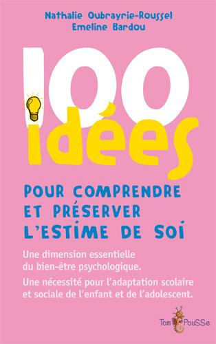 Emprunter 100 idées pour comprendre et préserver l'estime de soi livre