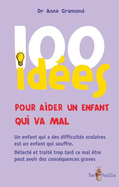 Emprunter 100 idées pour aider un enfant qui ne va pas bien livre