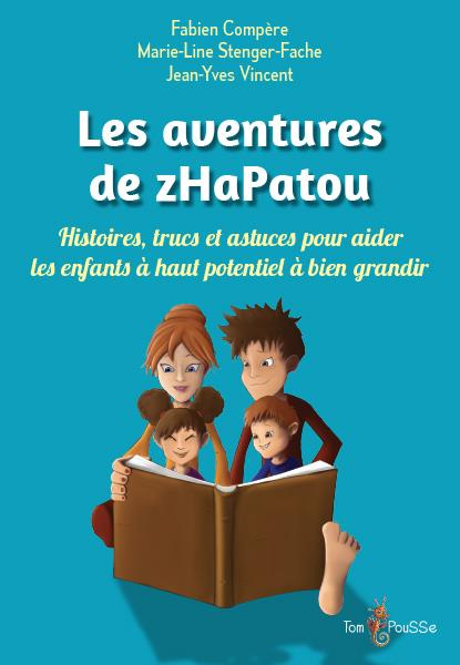 Emprunter Les aventures de zHaPatou. Histoires, trucs et astuces pour aider les enfants à haut potentiel à bie livre