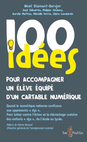Emprunter 100 idées pour accompagner un élève dys équipé d'un cartable numérique livre