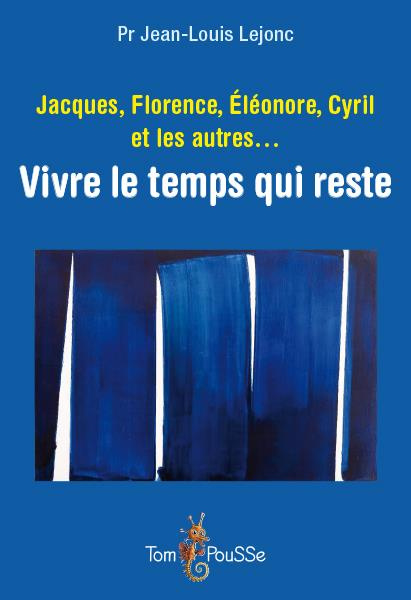 Emprunter Jacques, Florence, Eléonore, Cyril et les autres... Vivre le temps qui reste livre