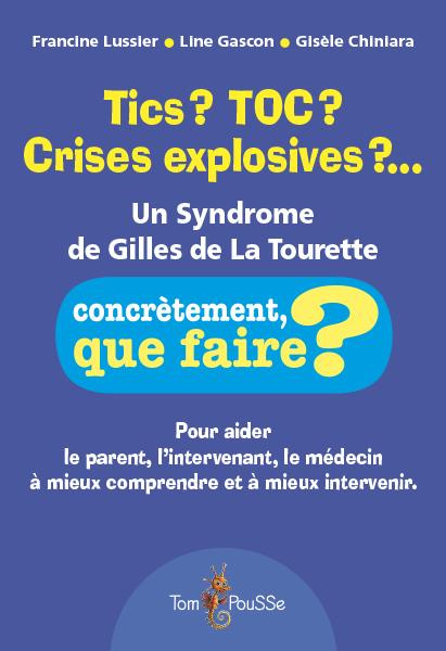 Emprunter Tics ? TOC ? Crises explosives ?... Un syndrome de Gilles de la Tourette livre