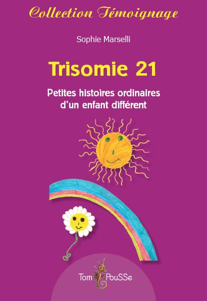 Emprunter Trisomie 21. Petites histoires ordinaires d'un enfant différent livre