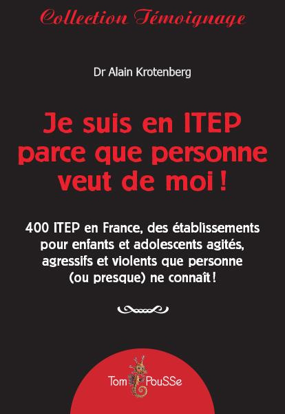 Emprunter Je suis en ITEP parce que personne veut de moi ! 400 ITEP en France, des établissements pour enfants livre