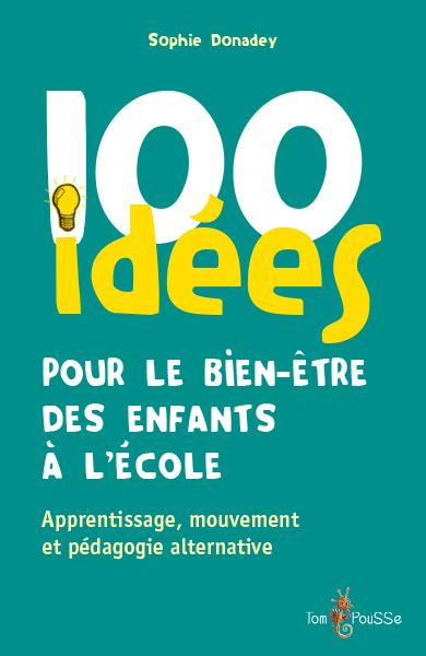 Emprunter 100 idées pour le bien-être des enfants à l'école. Apprentissage, mouvement et pédagogie alternative livre