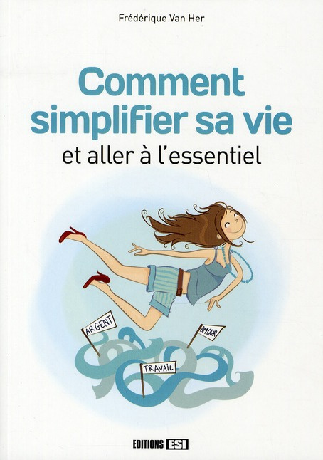 Emprunter Comment simplifier sa vie et aller à l'essentiel livre