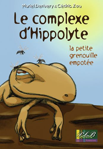 Emprunter Le complexe d'Hippolyte - la petite grenouille empotée livre