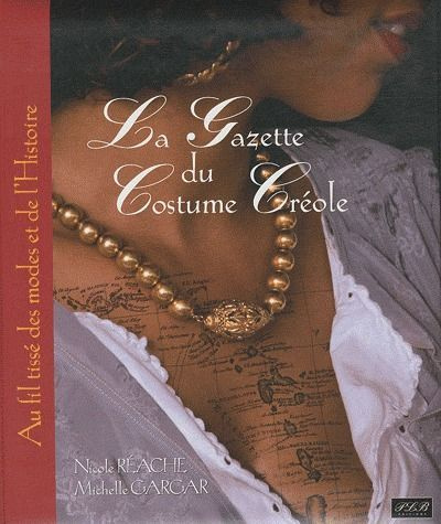 Emprunter La Gazette du costume créole. Aux fils tissés des modes et de l'Histoire livre