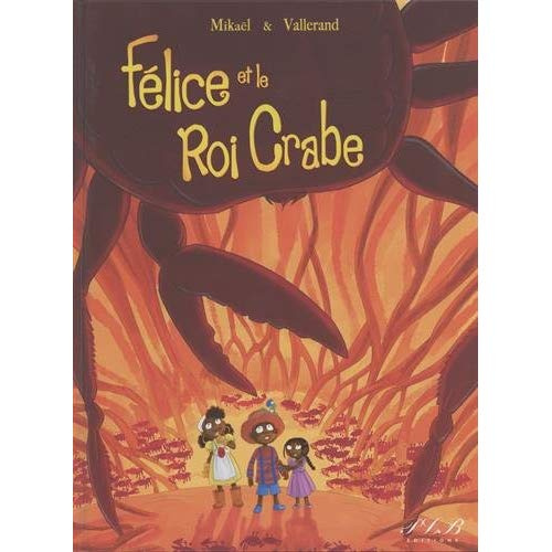 Emprunter Félice et le roi crabe livre