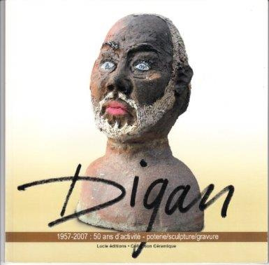 Emprunter Digan 1957-2007 : 50 ans d'activité. Poterie, sculpture, gravure livre