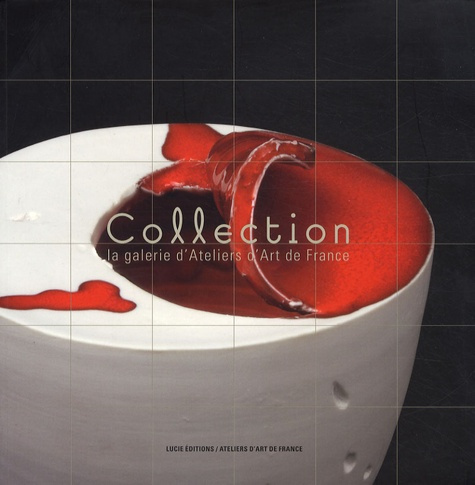 Emprunter Collection, la galerie d'Ateliers d'Art de France. Volume 1, Année 2006-2007 livre