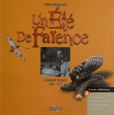 Emprunter Un été de faïence. L'atelier Sicard (1895-1972) livre