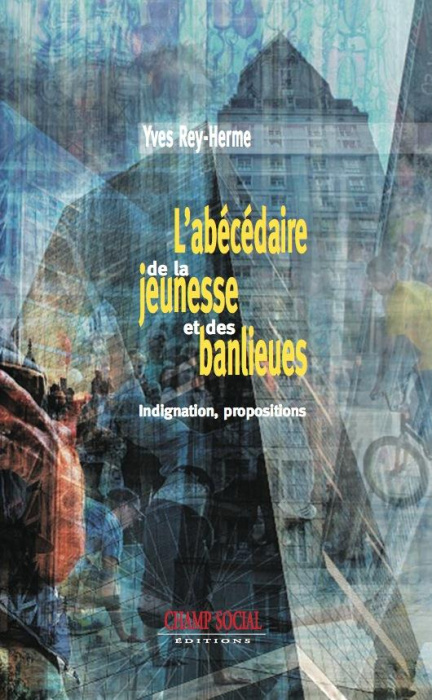 Emprunter L'abécédaire de la jeunesse et des banlieues. Indignations, propositions livre