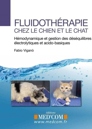 Emprunter Fluidotherapie chez le chien et le chat. Hémodynamique et gestion des déséquilibres électrolytiques livre