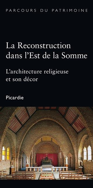Emprunter La reconstruction dans l'Est de la Somme. L'architecture religieuse et son décor livre