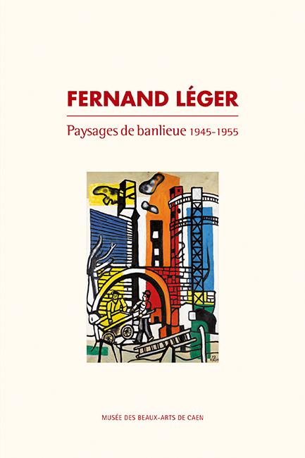 Emprunter Fernand Léger. Paysages de banlieue 1945-1955 livre