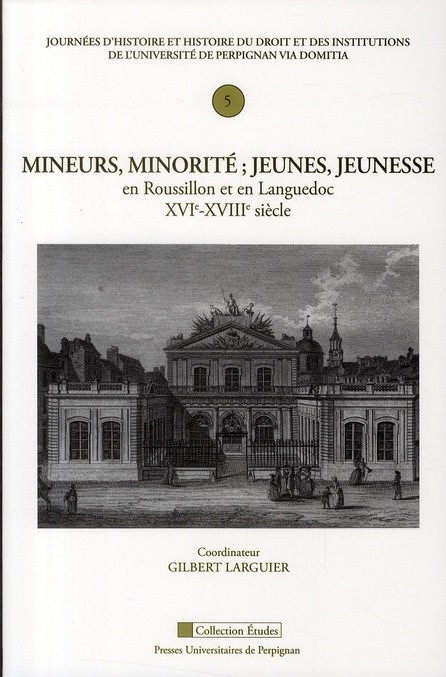 Emprunter Mineurs, minorité ; jeunes, jeunesse en Roussillon et en Languedoc XVIe-XVIIIe siècle livre