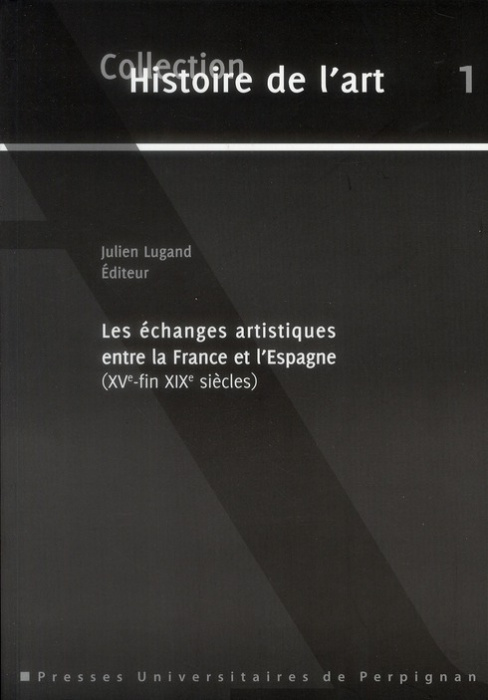 Emprunter Les échanges artistiques entre la France et l'Espagne (XVe-fin XIXe siècles) livre