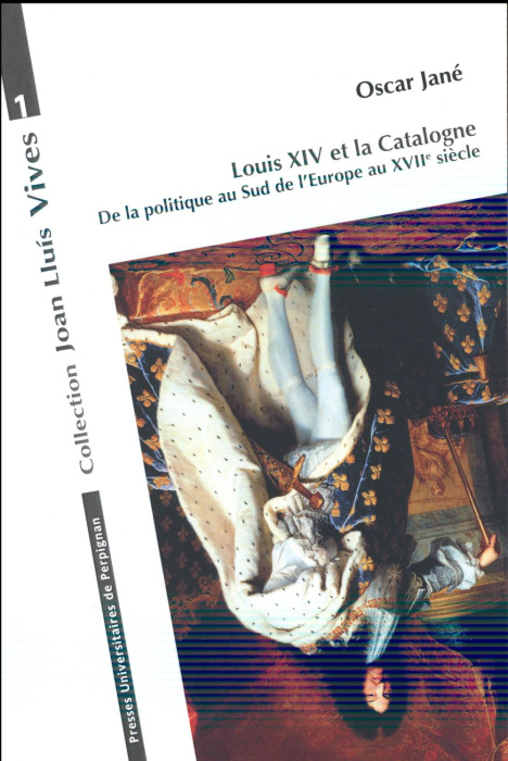 Emprunter Louis XIV et la Catalogne. De la politique au Sud de l?Europe au XVIIe siècle livre