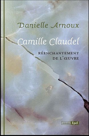 Emprunter CAMILLE CLAUDEL. REENCHANTEMENT DE L'OEUVRE livre
