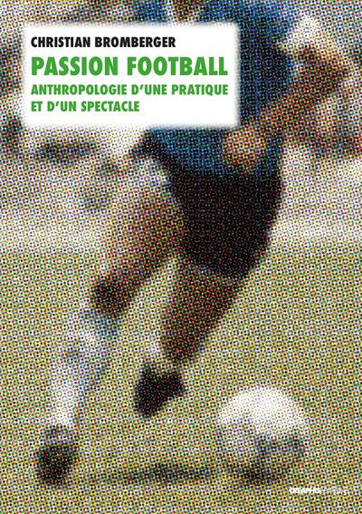 Emprunter Passion football. Anthropologie d'une pratique et d'un spectacle livre
